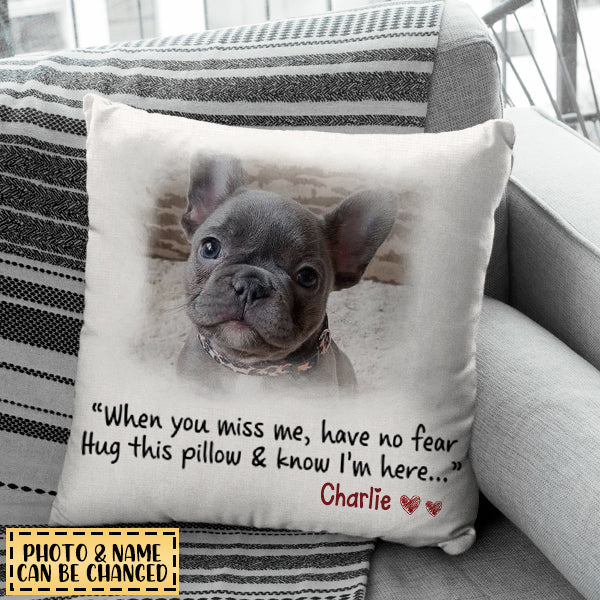 When You Miss Me Have No Fear Hug This Pillow & Know I'm Here Personalized Pillowcase